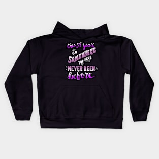 Once A Year Go Somewhere You Have Never Been Before Kids Hoodie